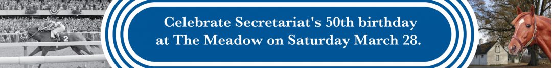 Celebrate Secretariat's 50th birthday at The Meadow on Saturday March 28